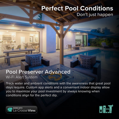 Pool Preserver alert and monitoring system offers the ability to monitor your pool temperature and backyard conditions without the need to step outside, view of a patio and backyard swimming pool with an interior view view of a living room and bedroom the system includes a pool sensor, indoor display, and an indoor outdoor temperature and humidity sensor that work with the Bridge gateway and the La Crosse View app