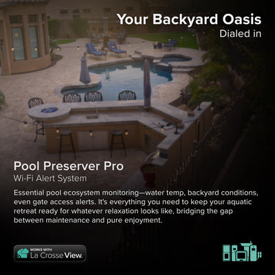 Pool Preserver alert and monitoring system offers the ability to monitor your pool temperature and backyard conditions without the need to step outside, aerial view of a backyard swimming pool and patio this system includes a pool sensor, indoor display, indoor or outdoor temperature and humidity sensor and a contact sensor for peace of mind combined with the Bridge gateway and the La Crosse View app